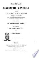 Nouvelle biographie générale depuis les temps les plus reculés jusqu'à nos jours avec les renseignements bibliographiques et l'indication des sources à consulter publiée par MM. Firmin Didot frères