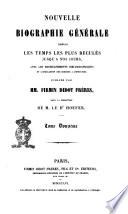 Nouvelle biographie générale depuis les temps les plus reculés jusqu'à nos jours avec les renseignements bibliographiques et l'indication des sources à consulter publiée par MM. Firmin Didot frères