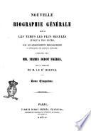 Nouvelle biographie générale depuis les temps les plus reculés jusqu'à nos jours avec les renseignements bibliographiques et l'indication des sources à consulter publiée par MM. Firmin Didot frères