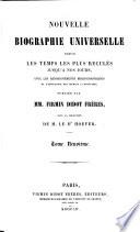 Nouvelle Biographie universelle depuis les temps les plus reculés jusqu'à nos jours, ave les renseignements bibliographiques et l'indication des sources à consulter