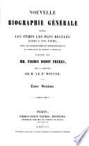 Nouvelle Biographie universelle depuis les temps les plus reculés jusqu'à nos jours, ave les renseignements bibliographiques et l'indication des sources à consulter