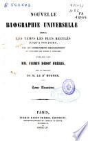 Nouvelle biographie universelle depuis les temps les plus reculés jusqu'a nos jours, avec les renseignements bibliographiques et l'indication des sources a consulter