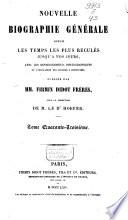 Nouvelle biographie universelle depuis les temps les plus reculés jusqu'à nos jours, avec les renseignements bibliographiques et l'indication des sources à consulter