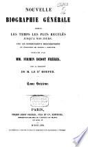 Nouvelle biographie universelle depuis les temps les plus reculés jusqu'à nos jours, avec les renseignements bibliographiques et l'indication des sources à consulter