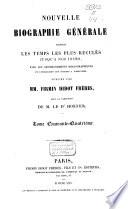 Nouvelle biographie universelle depuis les temps les plus reculés jusqu'à nos jours, avec les renseignements bibliographiques et l'indication des sources à consulter