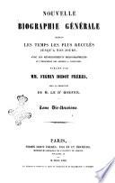 Nouvelle biographie universelle depuis les temps les plus reculés jusqu'à nos jours avec les renseignements bibliographiques et l'indication des sources à consulter