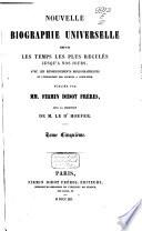 Nouvelle biographie universelle depuis les temps les plus reculés jusqu'à nos jours, avec les renseignements bibliographiques et l'indication des sources à consulter