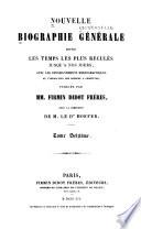 Nouvelle biographie universelle depuis les temps les plus reculés jusqu'à nos jours, avec les renseignements bibliographiques et l'indication des sources à consulter; sous la direction de m. le dr. Hoefer