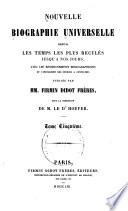 Nouvelle biographie universelle depuis les temps les plus reculés jusqu'à nos jours, avec les renseignements bibliographiques et l'indication des sources à consulter; sous la direction de m. le dr. Hoefer