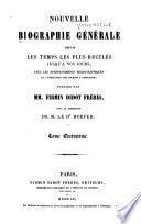 Nouvelle biographie universelle depuis les temps les plus reculés jusqu'à nos jours, avec les renseignements bibliographiques et l'indication des sources à consulter; sous la direction de m. le dr. Hoefer