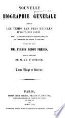 Nouvelle biographie universelle depuis les temps les plus reculés jusqu'à nos jours, avec les renseignements bibliographiques et l'indication des sources à consulter; sous la direction de m. le dr. Hoefer