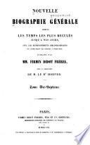 Nouvelle biographie universelle depuis les temps les plus reculés jusqu'à nos jours, avec les renseignements bibliographiques et l'indication des sources à consulter; sous la direction de m. le dr. Hoefer