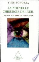 Nouvelle Chirurgie de l’œil (La)