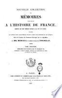 Nouvelle collection des mémoires pour servir a l'histoire de France depuis le 13. siècle jusqu'a la fin du 18