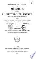 Nouvelle collection des mémoires pour servir à l'histoire de France depuis le XIIIe siècle jusqu'à la fin du XVIIIe ...