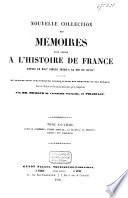 Nouvelle collection des mémoires pour servir à l'histoire de France depuis le XIIIe siècle jusqu'à la fin du XVIIIe