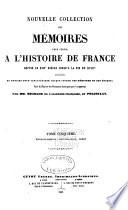 Nouvelle collection des mémoires pour servir à l'histoire de France depuis le XIIIe siècle jusqu'à la fin du XVIIIe