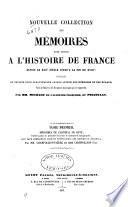 Nouvelle collection des mémoires pour servir à l'histoire de France depuis le XIIIe siècle jusqu'à la fin du XVIIIe