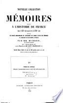 Nouvelle collection des Mémoires relatifs à l'histoire de France depuis le XIIIe siècle jusqu'à la fin du XVIIIe siècle
