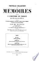 Nouvelle collection des mémoires relatifs à l'histoire de France depuis le XIIIe siècle jusqu'à la fin du XVIIIe siècle