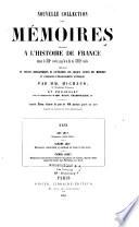 Nouvelle collection des Mémoires relatifs à l'histoire de France depuis le XIIIe siècle jusqu'à la fin du XVIIIe siècle