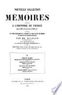 Nouvelle collection des mémoires relatifs à l'histoire de France depuis le XIIIe siècle jusqu'à la fin du XVIIIe siècle