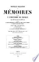 Nouvelle collection des mémoires relatifs a l'histoire de France depuis le XIIII siècle jusqu'á la fin du XVIII siècle
