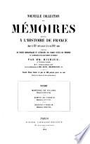 Nouvelle collection des mémoires relatifs a l'histoire de France depuis le XIIII siècle jusqu'á la fin du XVIII siècle