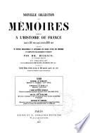 Nouvelle collection des mémoires relatifs a l'histoire de France despuis le XIII siècle jusquà ̕la fin du XVIII siècle