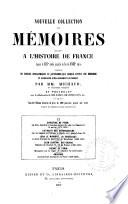 Nouvelle collection des mémoires relatifs a l'histoire de France despuis le XIII siècle jusquà ̕la fin du XVIII siècle