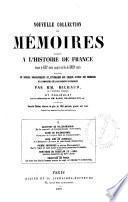 Nouvelle collection des mémoires relatifs a l'histoire de France despuis le XIII siècle jusquà ̕la fin du XVIII siècle