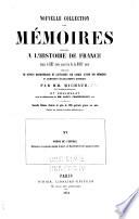 Nouvelle collection des mémoires relatifs a l'histoire de France despuis le XIII siècle jusquà̕ la fin du XVIII siècle