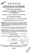 Nouvelle géographie universelle, descriptive, historique, industrielle et commerciale, des quatre parties du monde, par William Guthrie, ouvrage traduit de l'anglais, sur la 23e edition de Londres ..