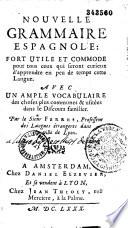 Nouvelle grammaire espagnole... avec un ample vocabulaire des choses plus communes et usitées dans le discours familier par le Sieur Ferrus...