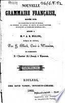Nouvelle grammaire française basée sur les grammaires de Noel et Chapsal, de Boniface, de Landais, de Mauvy, de Girault-Duvivier, de Burnouf, la grammaire nationale, etc