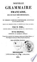 Nouvelle grammaire française, sur un plan très-méthodique, avec de nombreux exercices d'orthographe, de syntaxe et de ponctuation, tirés de nos meilleurs auteurs et distribués dans l'ordre des règles