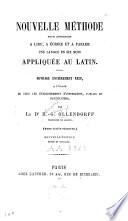 Nouvelle méthode pour apprendre à lire, à écrire et à parler une langue en six mois appliquée au latin