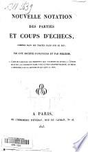 Nouvelle notation des parties et coups d'échecs, compris dans les traités faits sur ce jeu par une société d'amateurs et par Philidor ...