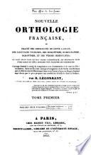 Nouvelle orthologie française, ou Traité des difficultés de cette langue, des locutions vicieuses, des homonymes ...