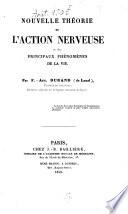 Nouvelle théorie de l'action nerveuse et des principaux phénomènes de la vie