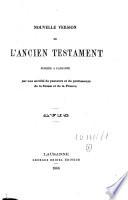 Nouvelle version de l'Ancien Testament publiée à Lausanne par une société de pasteurs et de professeurs de la Suisse et de la France