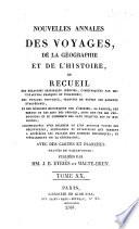 Nouvelles annales des voyages, de la géographie et de l'histoire, ou recueil des rélations originales inédites, communiquées par des voyageurs français et étrangers ....