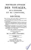 Nouvelles annales des voyages, de la géographie et de l'histoire, ou recueil des rélations originales inédites, communiquées par des voyageurs français et étrangers ....