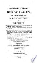 Nouvelles annales des voyages, de la géographie et de l'histoire, ou recueil des rélations originales inédites, communiquées par des voyageurs français et étrangers ....