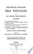 Nouvelles Annales des voyages, de la geographie et de l'histoire ou recueil ... publiees par J(ean)-B(aptiste-Benoit) Eyries et (Conrad) Malte-Brun