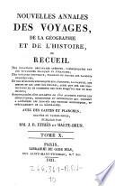 Nouvelles Annales des voyages, de la geographie et de l'histoire ou recueil ... publiees par J(ean)-B(aptiste-Benoit) Eyries et (Conrad) Malte-Brun