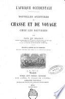 Nouvelles aventures de chasse et de voyage chez les sauvages