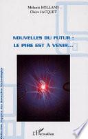 Nouvelles du futur : Le pire est à venir...