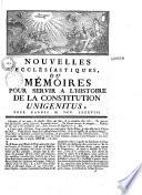 Nouvelles ecclésiastiques ou Mémoires pour servir à l'histoire de la constitution Unigenitus