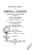 Nouvelles lecons sur la science du langage cours professe a l'institution royale de la Grande Bretagne en l'annee 1863 par Max Muller